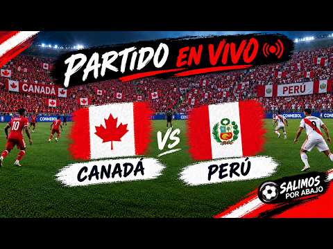 CANADÁ VS PERÚ [ EN VIVO ] ⚽️ 🔥 AMISTOSO INTERNACIONAL [ FÚTBOL HOY ]