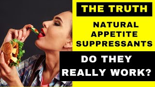 The Truth About Natural Appetite Suppressants: Do They Really Work?