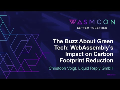 The Buzz About Green Tech: WebAssembly's Impact on Carbon Footprint Reduction - Christoph Voigt
