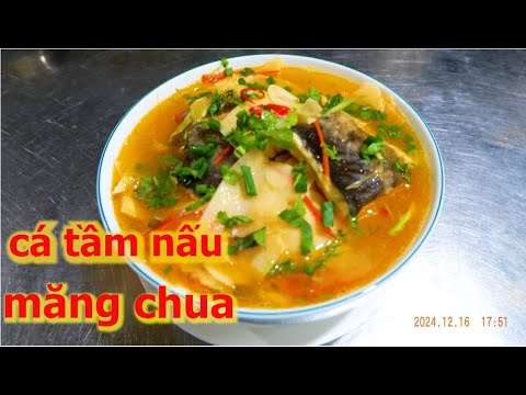 CÁ TẦM NẤU MĂNG CHUA | ẨM THỰC PHÙNG TẤN