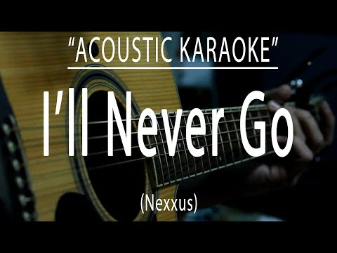 I’ll never go – Nexxus (Acoustic karaoke)