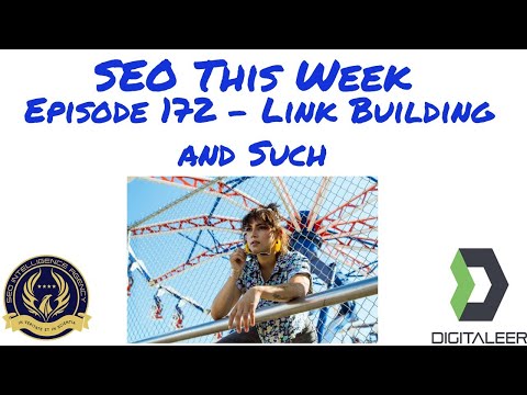 SEO This Week Episode 172 - Link Building and Such