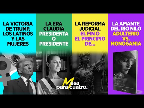 Mesa Para Cuatro | E55 | Victoria de Trump; Era Claudia; Reforma Judicial y Adulterio Vs. Monogamia