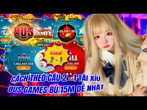 8us - 8us games | chia sẻ cách theo cầu 2 - 1 tài xỉu 8us games chuẩn xác húp 15m 8us games | 8us