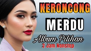 PLAYLIST LAGU KERONCONG ‼️ KERONCONG MERDU_ 2 JAM FULL SYAHDUU_ ALBUM LAGU PILIHAN 