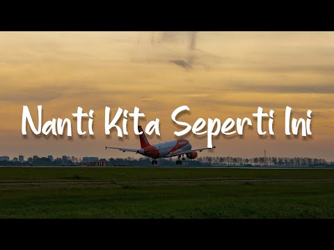 Nanti Kita Seperti Ini, Sempurna, Tak Lagi Sama (Lirik) - Batas Senja, Ahmad