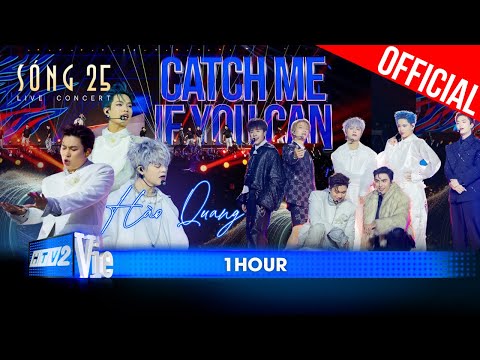 [1 HOUR] - Hào Quang - Catch Me If You Can | Sóng 25