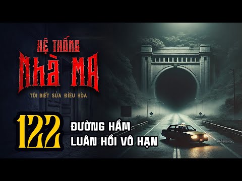 HỆ THỐNG NHÀ MA - Tập 122: Đường Hầm Luân Hồi Vô Hạn | Uyên Truyện