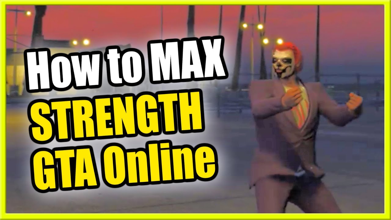 How To Increase Strength In Gta Online