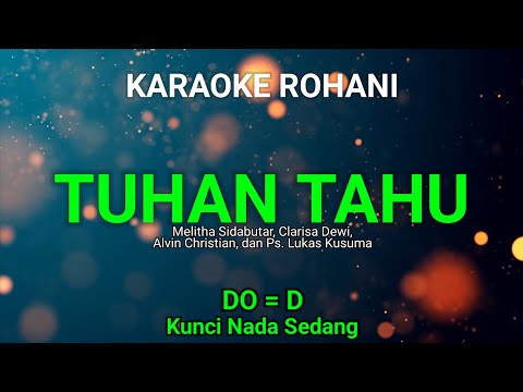 TUHAN TAHU (Do = D) Kunci Nada Sedang - KARAOKE ROHANI