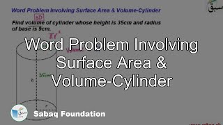 Word Problem Involving Surface Area & Volume-Cylinder
