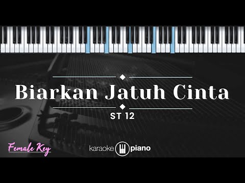 Biarkan Jatuh Cinta – ST12 (KARAOKE PIANO – FEMALE KEY)