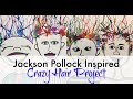 Crazy Hair Project Inspired by Jackson Pollock