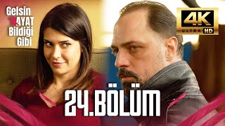 Gelsin Hayat Bildiği Gibi - 24. Bölüm (Ultra HD 4K)