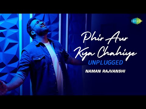 Phir Aur Kya Chahiye - Unplugged | Naman Rajvanshi | Farhan Gilani | Recreations