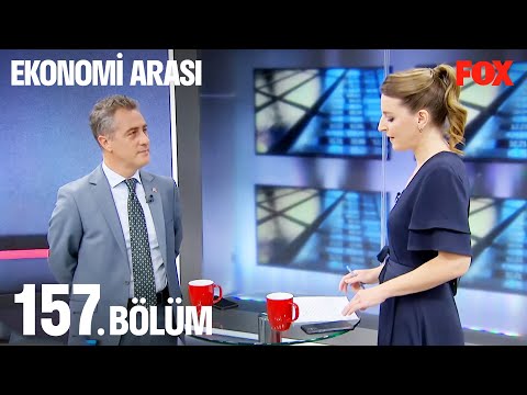 Ekonomi Arası 157. Bölüm