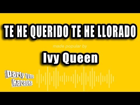 Ivy Queen – Te He Querido Te He Llorado (Versión Karaoke)