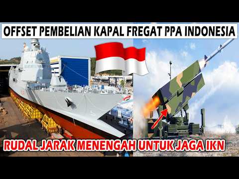 TRANSFER TEKNOLOGI PEMBELIAN FREGAT PPA INDONESIA, TNI AU PERSIAPKAN RUDAL JARAK MENENGAH UNTUK IKN