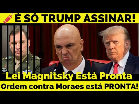 💥 É SÓ TRUMP ASSINAR! Lei Magnitsky contra Moraes está PRONTA!