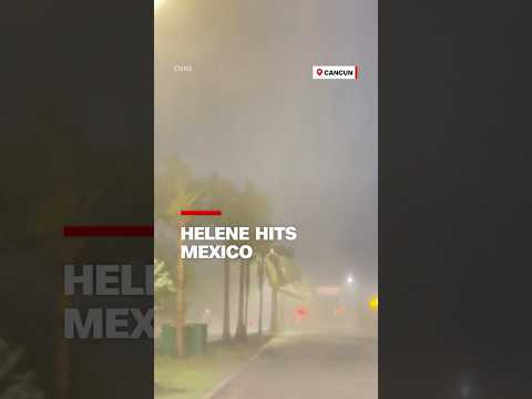 Videos show Helene hit Mexico