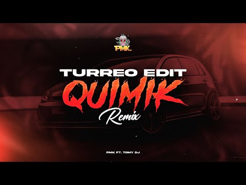 PMK FT. @TomyDJOk - QUIMIK - TURREO EDIT