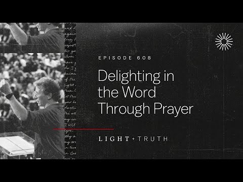 Delighting in the Word Through Prayer