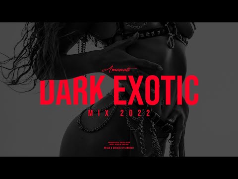 Amanati - Dark Exotic Mix 2022 (Exotic Trap, Dark Dubstep Continuous Mix)