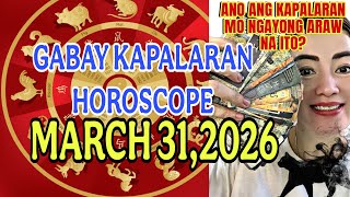GABAY KAPALARAN HOROSCOPE MARCH 31,2026 KALUSUGAN,PAG-IBIG,DATUNG,LUCKY COLORS AT LUCKY NUMBERS 