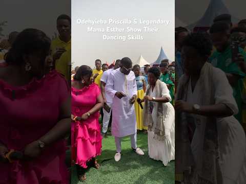 Odehyieba Priscilla & Legendary Mama Esther Show Their Dancing Skills #odehyiebapriscillaworship