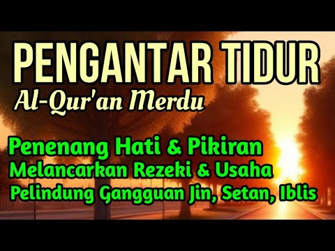 Bacaan Al Quran Pengantar Tidur, Penenang Hati & Pikiran