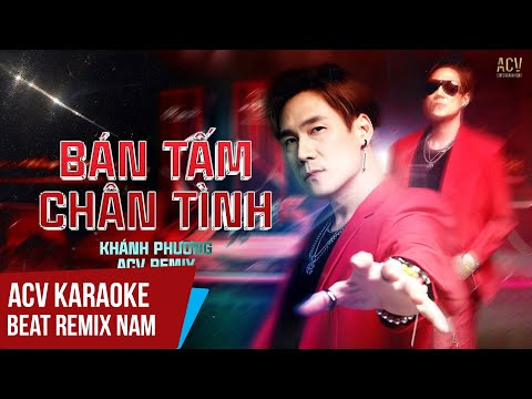 ACV Karaoke | Bán Tấm Chân Tình – Khánh Phương x Mochiii | Beat Nam Remix