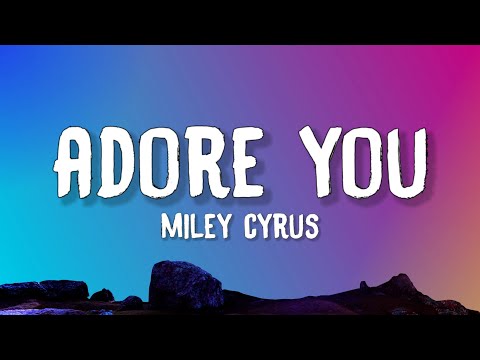 Miley Cyrus - Adore You (Lyrics)