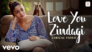 Love You Zindagi Lyric Video - Dear Zindagi | Alia Bhatt | Jasleen Royal