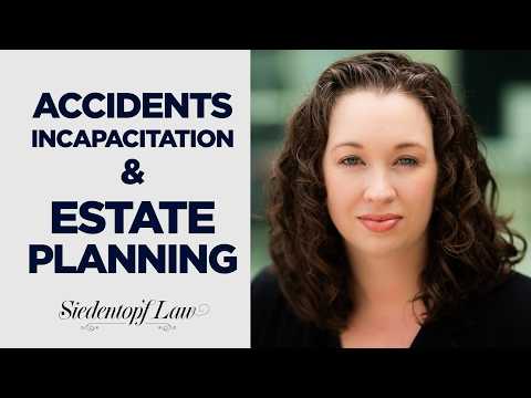Accidents, Incapacitation, And Estate Planning