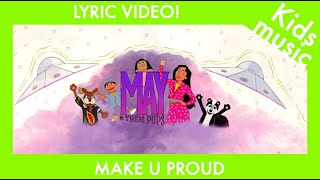 Make U Proud | MAY & THEM PUPS | Lyric Video | Kids Songs | Megan Piphus