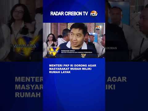 Menteri PKP RI Dorong Agar Masyarakat Mudah Miliki Rumah Layak