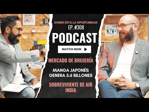 MERCADO DE BRUJERÍA | MANGA JAPONÉS GENERA 5.6 BILLONES | ÚNICO SOBREVIVIENTE DE AIR-INDIA | EP #308