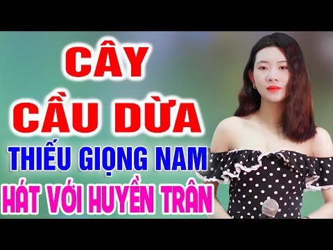 Karaoke Cây Cầu Dừa ➤ Song Ca Cùng Huyền Trân ➤ Karaoke Thiếu Giọng Nam