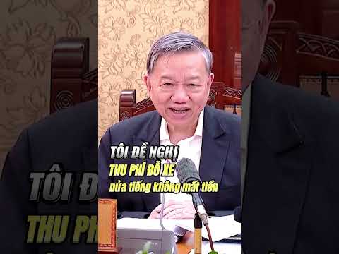 Tổng Bí thư Tô Lâm: Tôi đề nghị thu phí đỗ xe nửa tiếng không mất tiền | VTV4