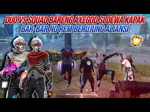 DUO VS SQUAD BARENG AXEGOD SI DEWA KAPAK !!! BAR-BAR NO REM BERUJUNG ALIANSI - FREE FIRE INDONESIA