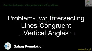 Problem-Two Intersecting Lines-Congruent Vertical Angles
