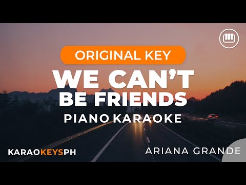 We Can’t Be Friends – Ariana Grande (Piano Karaoke)