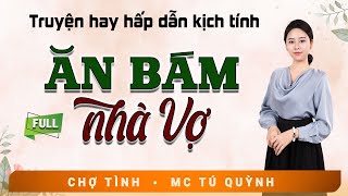 Truyện Tâm Lý Xã Hội 2025 - Ăn Bám Nhà Vợ - Nghe MC Tú Quỳnh Diễn Đọc Hấp Dẫn