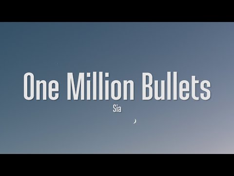 Sia - One Million Bullets (Lyrics)