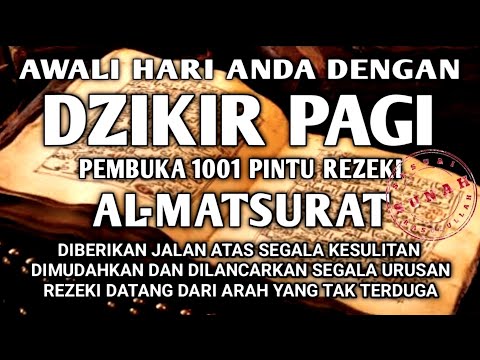 AWALI HARI ANDA DENGAN DZIKIR PAGI PEMBUKA REZEKI AL-MATSURAT ALLAH LANCARKAN REZEKI USAHA URUSAN