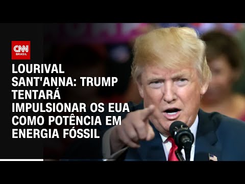 Lourival Sant'Anna: Trump tentará impulsionar os EUA como potência em energia fóssil | PRIME TIME