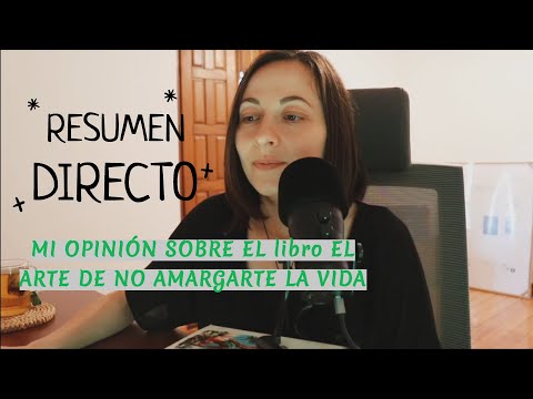 RESUMEN directo Opinión del libro "El arte de no amargarse la vida" de Rafael Santandreu