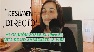RESUMEN directo Opinión del libro "El arte de no amargarse la vida" de Rafael Santandreu