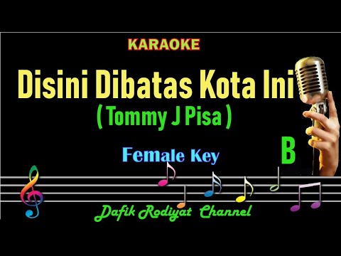 Disini Dibatas Kota Ini (Karaoke) Tommy J Pisa Nada Wanita/Cewek Female Key B Tembang Kenangan