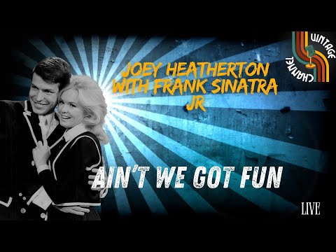 Joey Heatherton with Frank Sinatra, Jr - Ain't We Got Fun (Live) #lyricsvideo